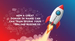 Read more about the article How a Great Domain Name Can Transform Your Online Business